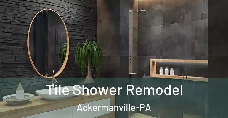 inner Bathroom imggen Tile Shower Remodel Ackermanville-PA